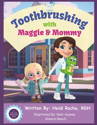 Toothbrushing with Maggie & Mommy - Rocha, Heidi, and Krawczyk, Maggie (Editor), and Rocha, Jaclyn (Editor)