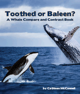 Toothed or Baleen?: A Whale Compare and Contrast Book