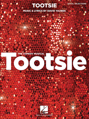 Tootsie: Vocal Selections: Vocal Line with Piano Accompaniment - Yazbek, David (Composer)