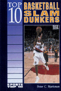 Top 10 Basketball Slam Dunkers - Bjarkman, Peter C