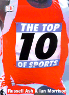 Top 10 of Sport - Ash, Russell, and Morrison, Ian, and Dorling Kindersley Publishing (Creator)