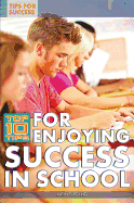Top 10 Tips for Enjoying Success in School