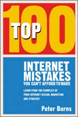 Top 100 Internet Mistakes You Can't Afford To Make - Burns, Peter, Mr