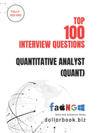 Top 100 Quantitative Analyst (Quant) Interview questions: Fully Solved: Master Core Quant Interview Topics to Land Top Roles
