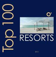 Top 100 Resorts 2012: I Cento Resort Piu' Belli Del Mondo