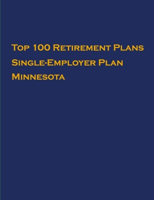 Top 100 US Retirement Plans - Single-Employer Pension Plans - Minnesota: Employee Benefit Plans - Hassan, Omar