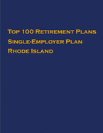 Top 100 US Retirement Plans - Single-Employer Pension Plans - Rhode Island: Employee Benefit Plans