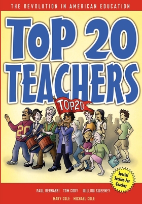 Top 20 Teachers: The Revolution in American Education - Bernabei, Paul, and Cody, Tom, and Sweeney, Willow