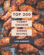 Top 200 Yummy Chicken Dinner Recipes: Keep Calm and Try Yummy Chicken Dinner Cookbook