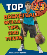 Top 25 Basketball Skills, Tips, and Tricks