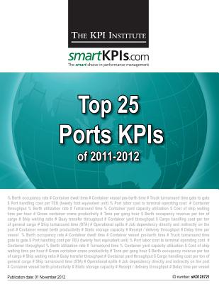 Top 25 Ports KPIs of 2011-2012 - Smartkpis Com, and Brudan, Aurel (Editor), and The Kpi Institute