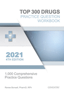 Top 300 Drugs Practice Question Workbook: 1,000 Comprehensive Practice Questions (2021 Edition)