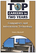 Top Careers in Two Years: Computers and Information Technology