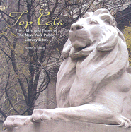 Top Cats: The Life and Times of the New York Public Library Lions - Larkin, Susan G, Dr.