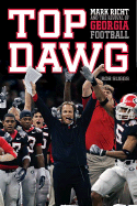 Top Dawg: Mark Richt and the Revival of Georgia Football - Suggs, Rob