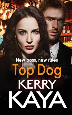 Top Dog: An unforgettable, gripping gangland crime thriller from Kerry Kaya - Kerry Kaya