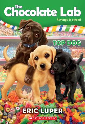 Top Dog (the Chocolate Lab #3): Volume 3 - Luper, Eric