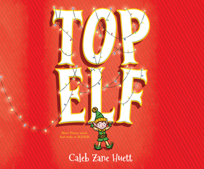 Top Elf - Huett, Caleb Zane, and Heyborne, Kirby, Mr. (Narrator)