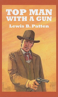 Top Man with a Gun: A Western Story - Patten, Lewis B