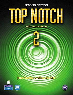 Top Notch 2 with ActiveBook - Saslow, Joan M., and Ascher, Allen