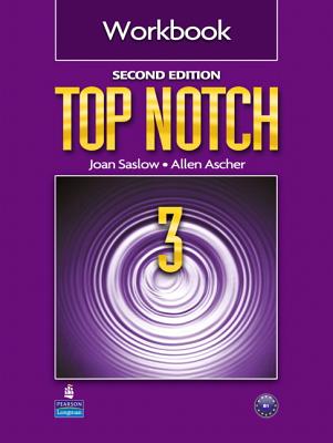 Top Notch 3 Workbook - Saslow, Joan M., and Ascher, Allen