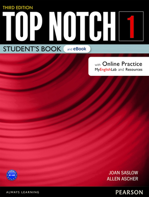 Top Notch Level 1 Student's Book & eBook with with Online Practice, Digital Resources & App - Saslow, Joan, and Ascher, Allen