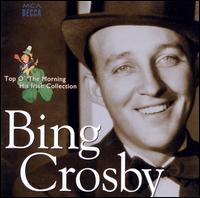 Top o' the Morning: His Irish Collection - Bing Crosby