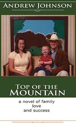 Top of the Mountain: A Story of Love and Success - Johnson, Andrew