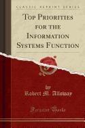 Top Priorities for the Information Systems Function (Classic Reprint)