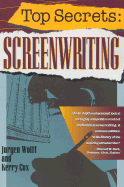Top Secrets: Screenwriting - Wolff, Jurgen, and Cox, Kerry