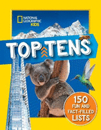 Top Tens: 1500 Facts About the Biggest, Longest, Fastest, Cutest Things on the Planet!
