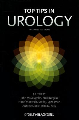 Top Tips in Urology - McLoughlin, John, and Burgess, Neil, and Motiwala, Hanif