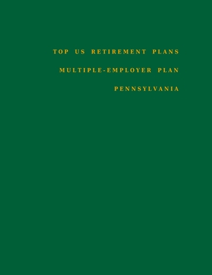 Top US Retirement Plans - Multiple-Employer Plan - Pennsylvania: Employee Benefit Plans - Hassan, Omar