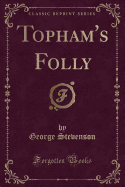 Topham's Folly (Classic Reprint)