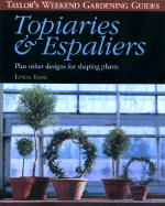 Topiaries and Espaliers: Plus Other Designs for Shaping Plants - Yang, Linda