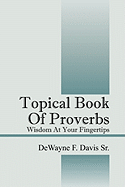 Topical Book of Proverbs: Wisdom at Your Fingertips