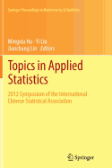 Topics in Applied Statistics: 2012 Symposium of the International Chinese Statistical Association