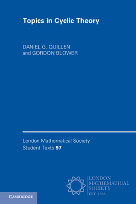 Topics in Cyclic Theory - Quillen, Daniel G., and Blower, Gordon