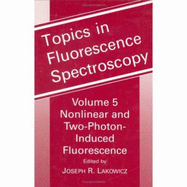 Topics in Fluorescence Spectroscopy: Nonlinear and Two-Photon-Induced Fluorescence - Lakowicz, Joseph R (Editor)