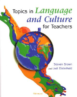 Topics in Language and Culture for Teachers - Brown, Steven, Professor, and Nelms, Jodi