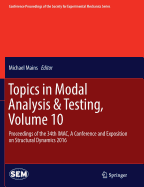 Topics in Modal Analysis & Testing, Volume 10: Proceedings of the 34th Imac, a Conference and Exposition on Structural Dynamics 2016