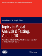 Topics in Modal Analysis & Testing, Volume 10: Proceedings of the 35th Imac, a Conference and Exposition on Structural Dynamics 2017