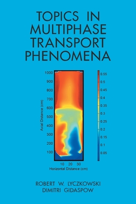Topics in Multiphase Transport Phenomena - Lyczkowski, Robert W, and Gidaspow, Dimitri