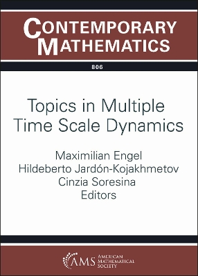 Topics in Multiple Time Scale Dynamics: Birs Workshop on Topics in Multiple Time Scale Dynamics, November 27-December 2, 2022, Banff International Research Station, Banff, Alberta, Canada - Engel, Maximilian, and Jardaon-Kojakhmetov, Hildeberto, and Soresina, Cinzia