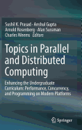 Topics in Parallel and Distributed Computing: Enhancing the Undergraduate Curriculum: Performance, Concurrency, and Programming on Modern Platforms