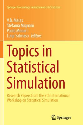 Topics in Statistical Simulation: Research Papers from the 7th International Workshop on Statistical Simulation - Melas, V B (Editor), and Mignani, Stefania (Editor), and Monari, Paola (Editor)