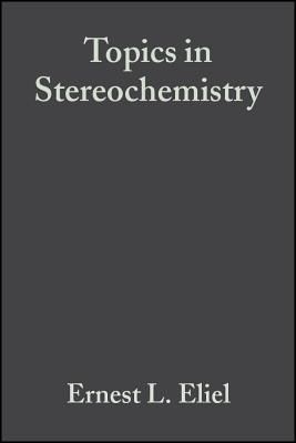 Topics in Stereochemistry, Volume 16 - Eliel, Ernest L (Editor), and Wilen, Samuel H (Editor), and Allinger, Norman L (Editor)