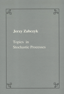 Topics in Stochastic Processes - Zabczyk, Jerzy, Professor