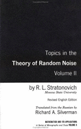 Topics in the Theory of Random Noise, Volume 2 - Stratonovich, R L, and Silverman, Richard a (Translated by)