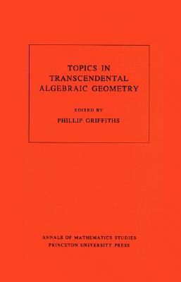 Topics in Transcendental Algebraic Geometry - Griffiths, Phillip A (Editor)